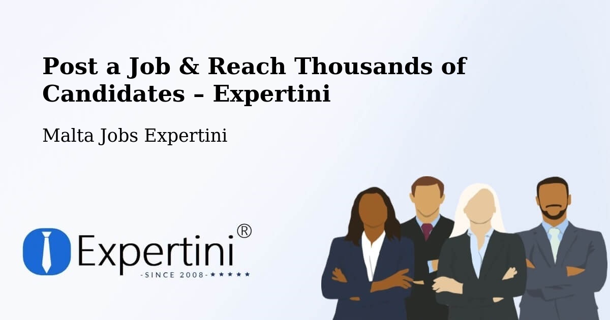 Post a Job in Luqa – Hire the Right Talent - Luqa, Malta Jobs Expertini