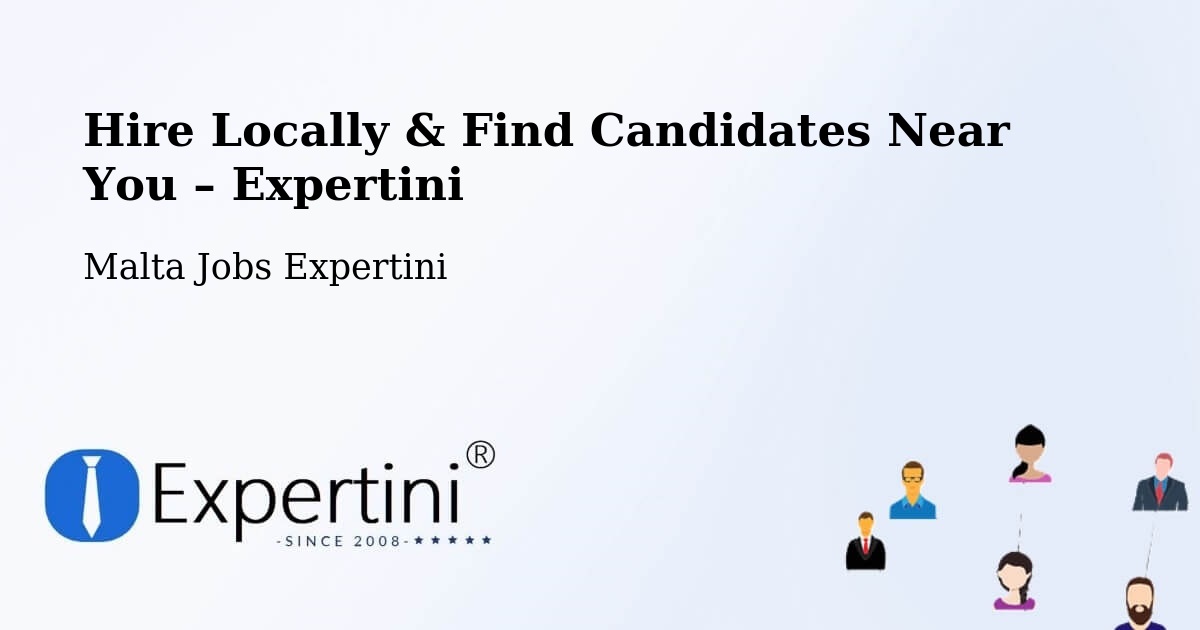 Hire Locally in Luqa – Find Qualified Candidates Near You - Luqa, Malta Jobs Expertini