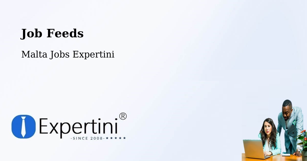 Job Listings Feed – Luqa - Malta Jobs Expertini