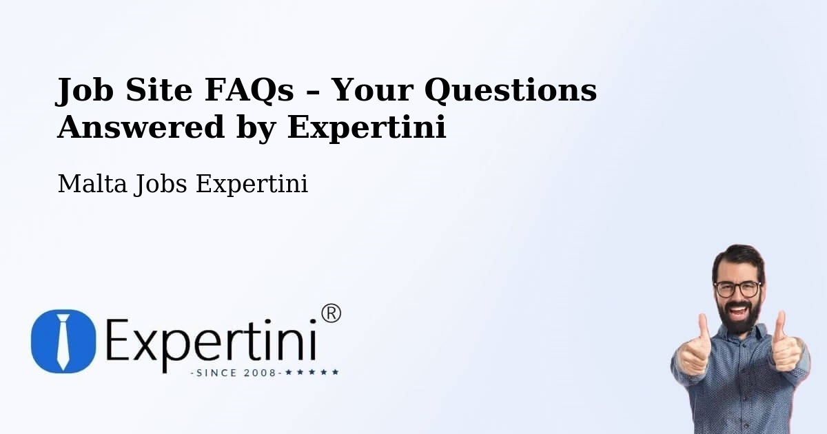 Job Site FAQs – Frequently Asked Questions – Luqa - Luqa, Malta Jobs Expertini