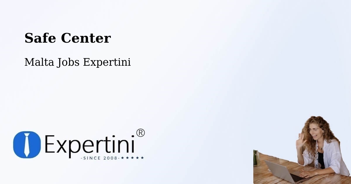 Safety Center – Luqa - Malta Jobs Expertini